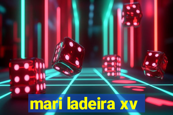 mari ladeira xv